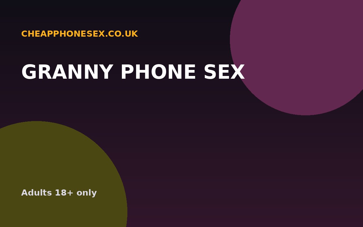 Granny Phone Sex UK