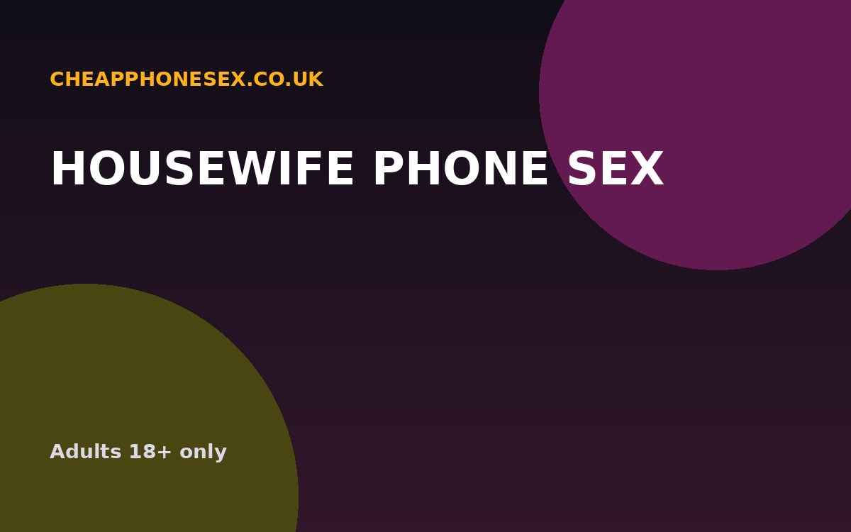 Housewife Phone Sex UK