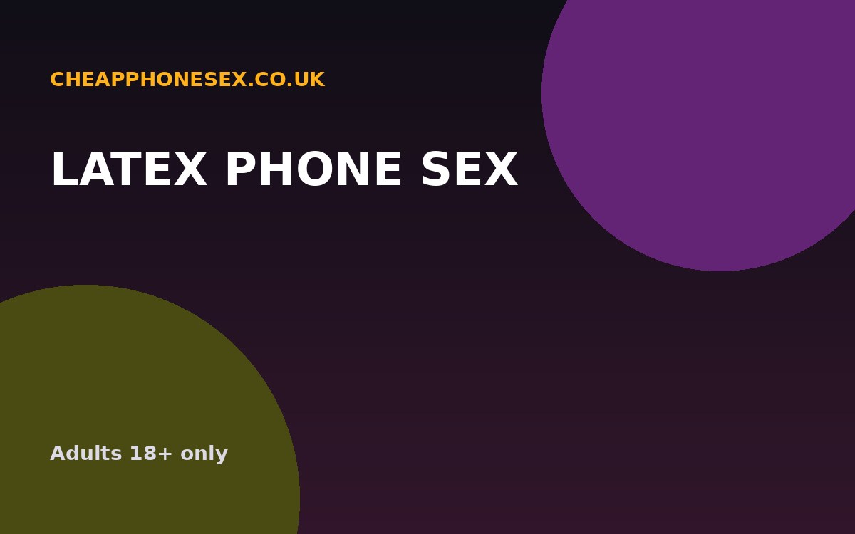 Latex Phone Sex UK
