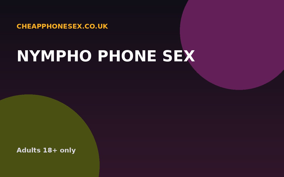 Nympho Phone Sex UK