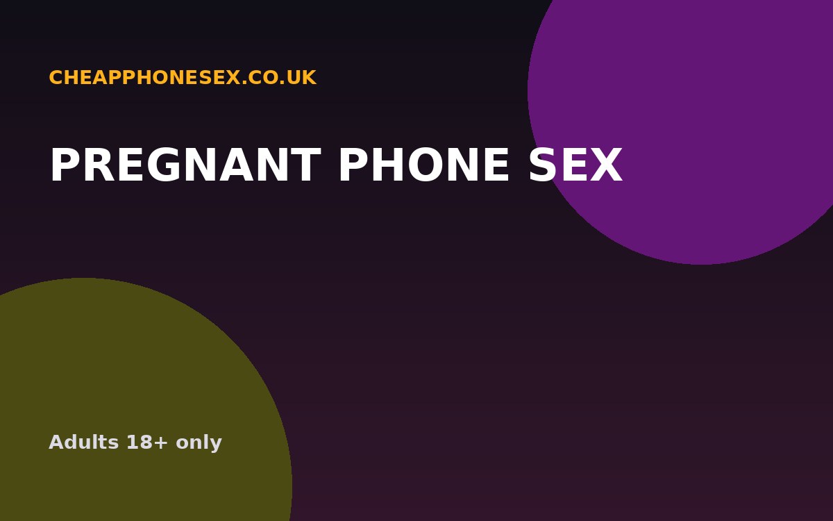 Pregnant Phone Sex UK