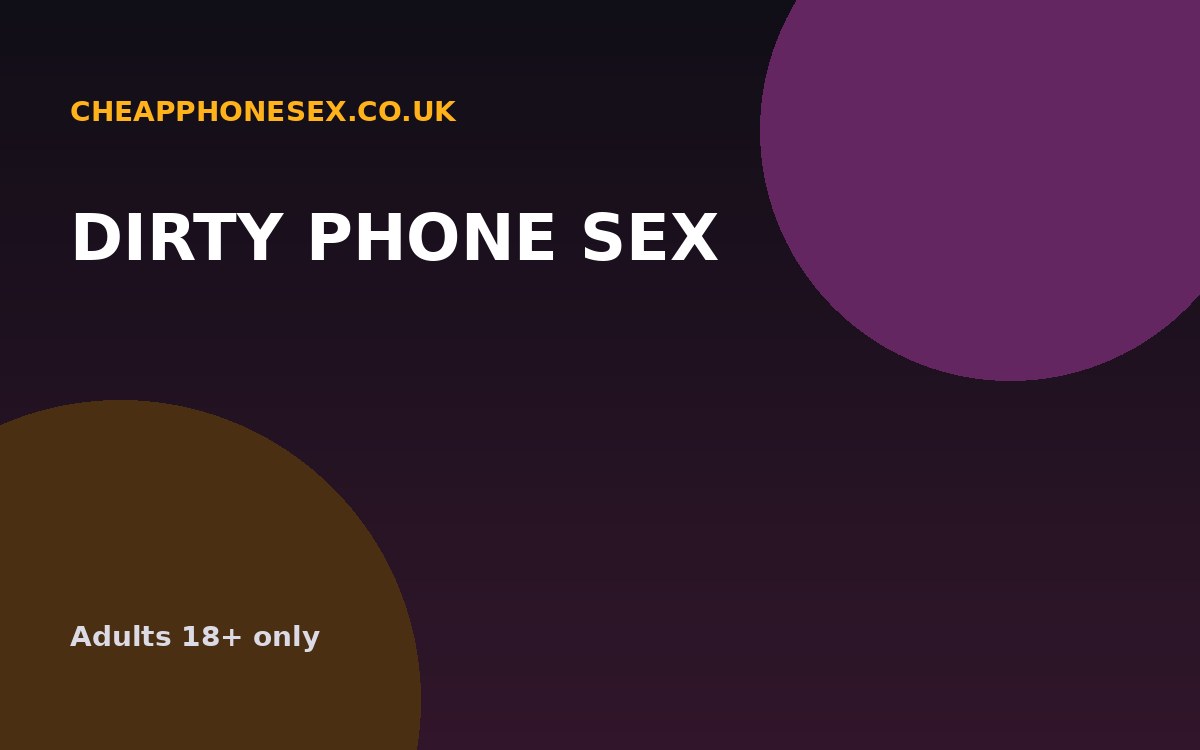 Dirty Phone Sex UK
