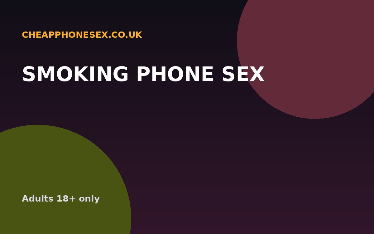 Smoking Phone Sex UK