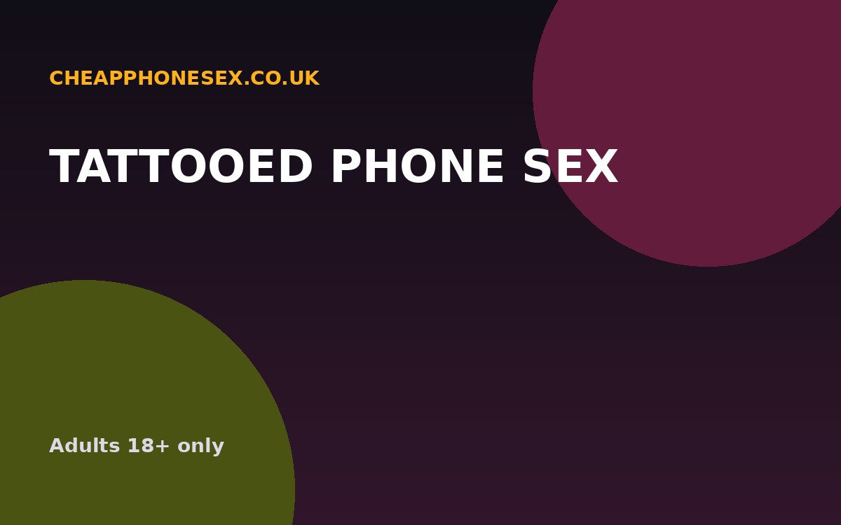 Tattooed Phone Sex UK