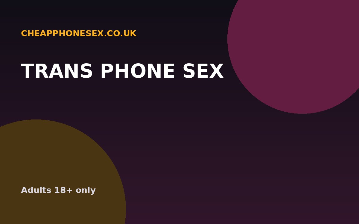Trans Phone Sex UK
