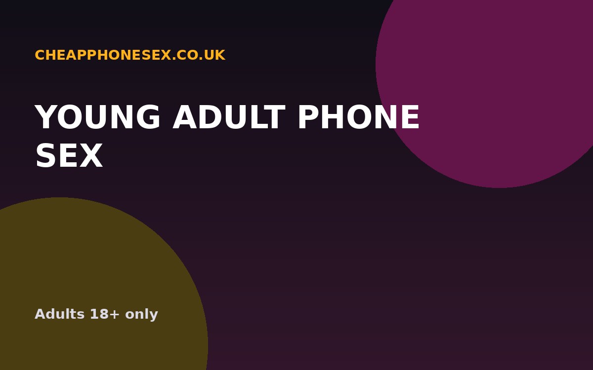 Young Adult Phone Sex UK